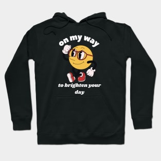 On My Way To Brighten Your Day Hoodie